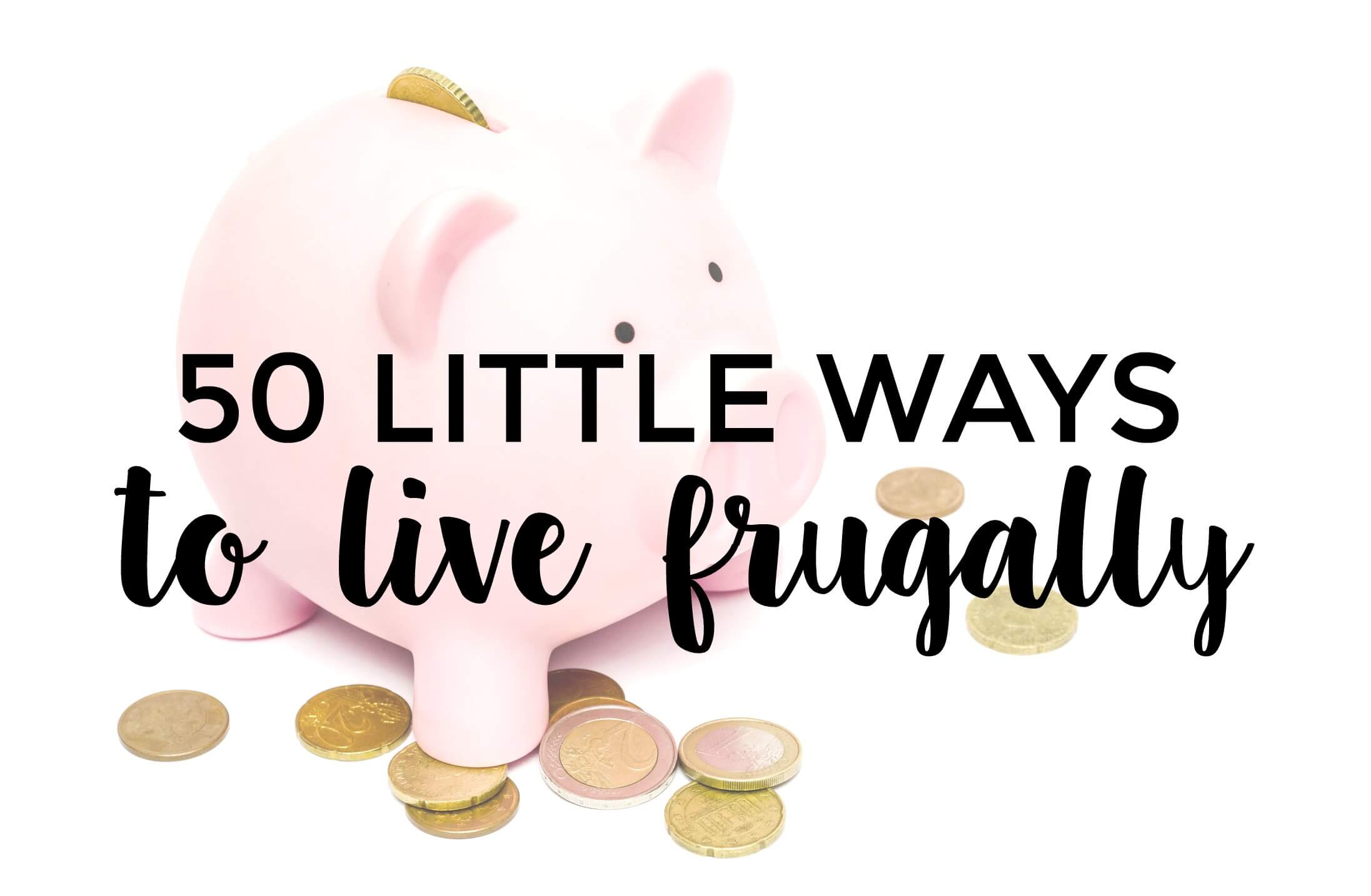 Want to start saving more money? Here are 50 little ways to live frugally.