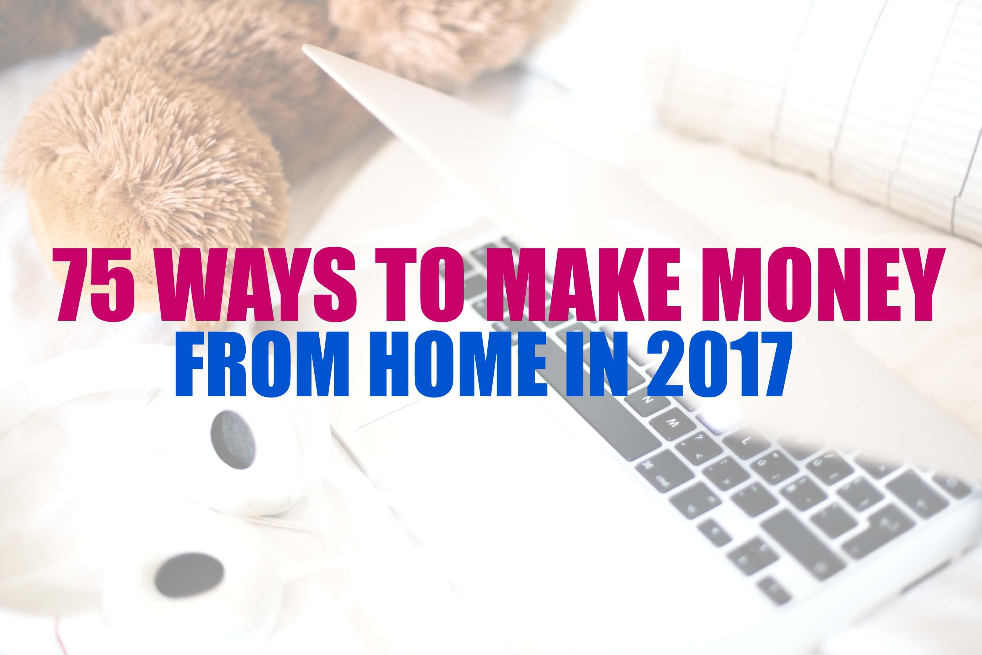 Earn money from home with one of these 75 job ideas and companies.