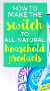 Make the switch to natural household products with these easy tips.