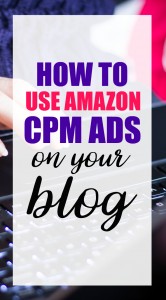 How to use Amazon CPM ads on your blog or website.