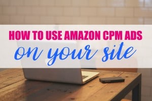 How to use Amazon CPM ads on your site.