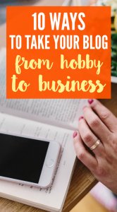 Take your blog from hobby to business with these ten steps.