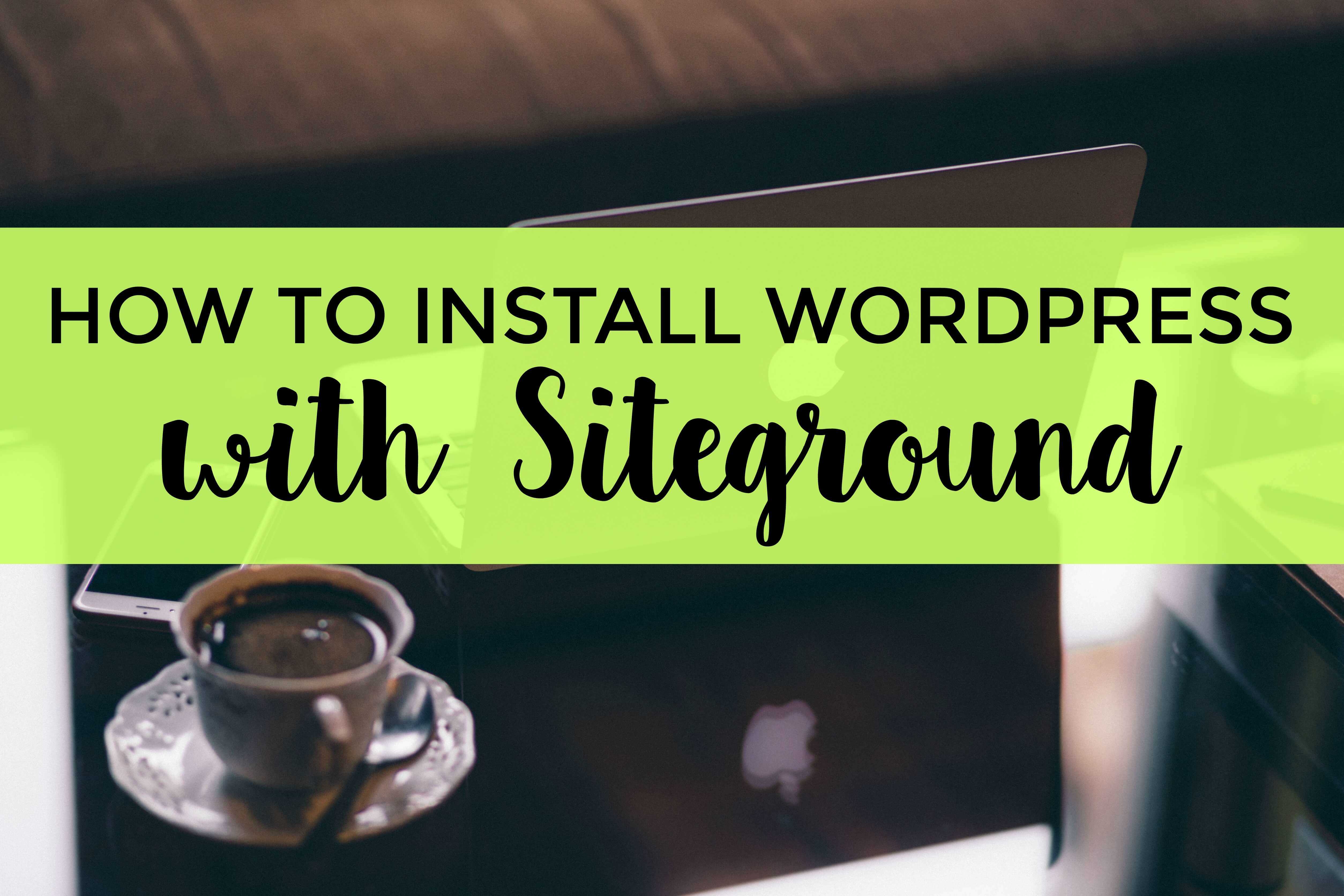 How to Install WordPress with SiteGround