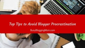 avoid blogger procrastination