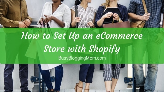 How to Set Up an eCommerce Store with Shopify